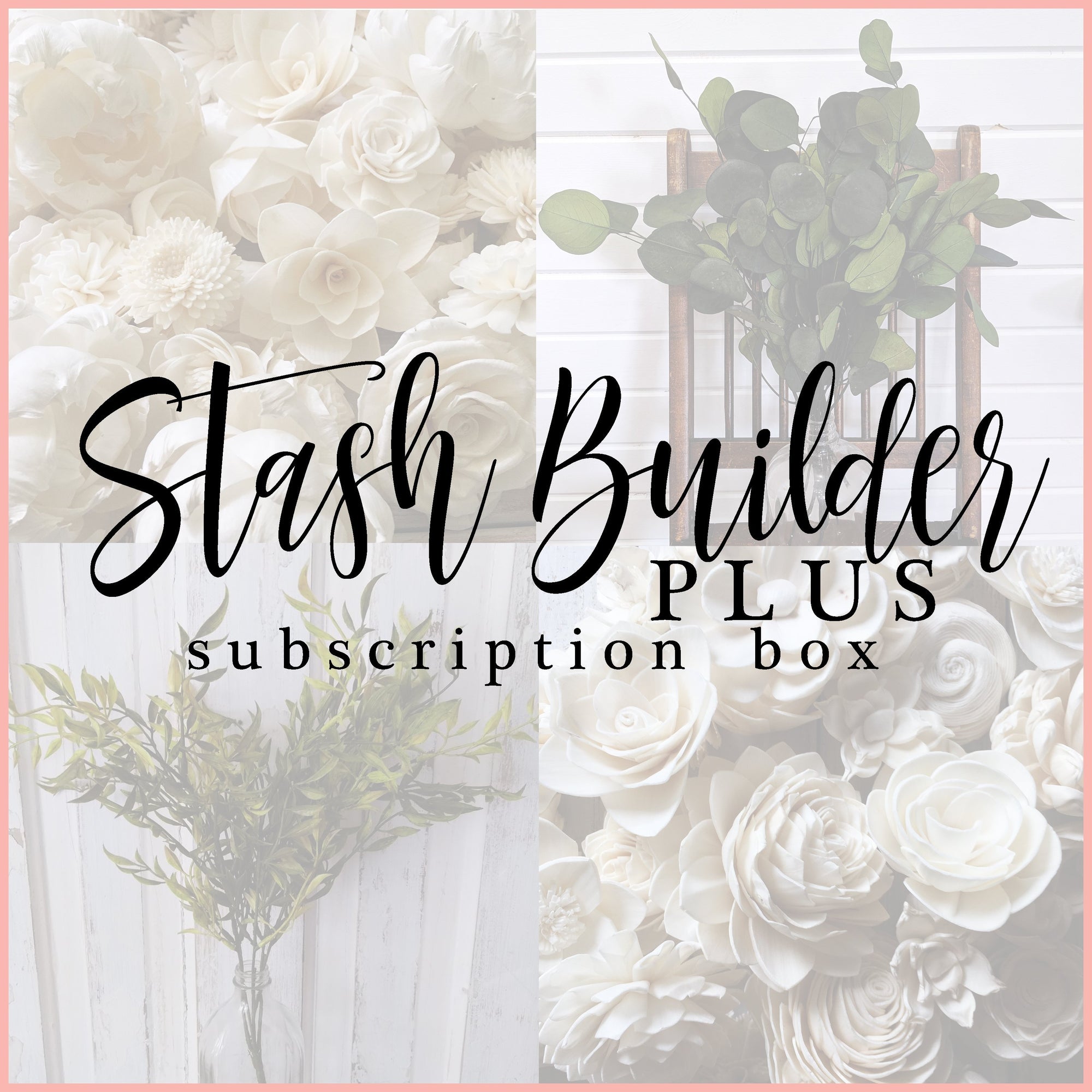 Stash Builder PLUS - Monthly Subscription Box _sola_wood_flowers